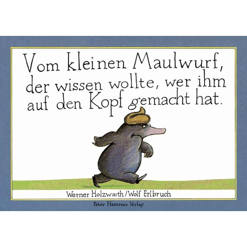 Vom kleinen Maulwurf, der wissen wollte, wer ihm auf den...