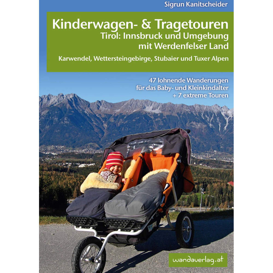 Wandern mit Kinderwagen und Tragetouren: Innsbruck Umgebung und südwestliches Oberbayern